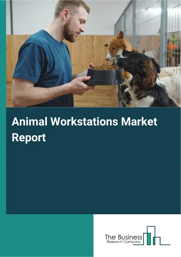 Global Animal Workstations Market Report 2026 Global Animal Workstations Market Report 2026