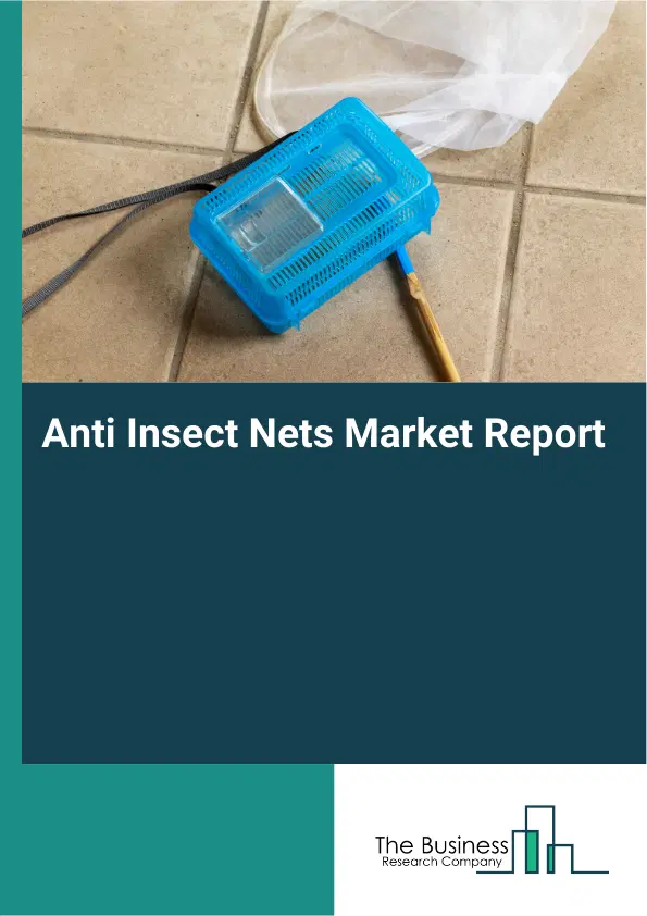 Global Anti Insect Nets Market Report 2026 Global Anti Insect Nets Market Report 2026