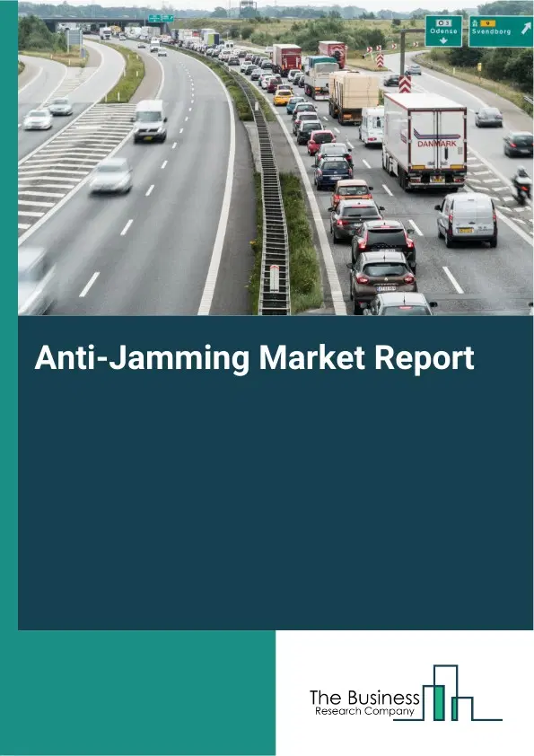 Global Anti-Jamming Market Report 2026 Global Anti-Jamming Market Report 2026