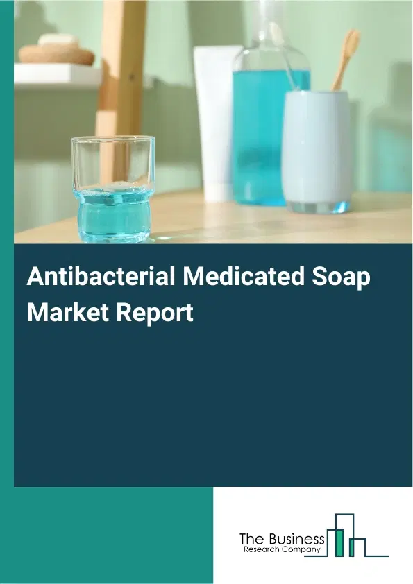 Global Antibacterial Medicated Soap Market Report 2026 Global Antibacterial Medicated Soap Market Report 2026