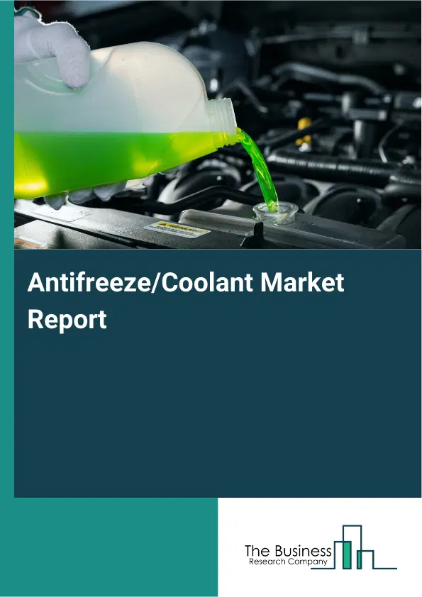 Global Antifreeze/Coolant Market Report 2026 Global Antifreeze/Coolant Market Report 2026