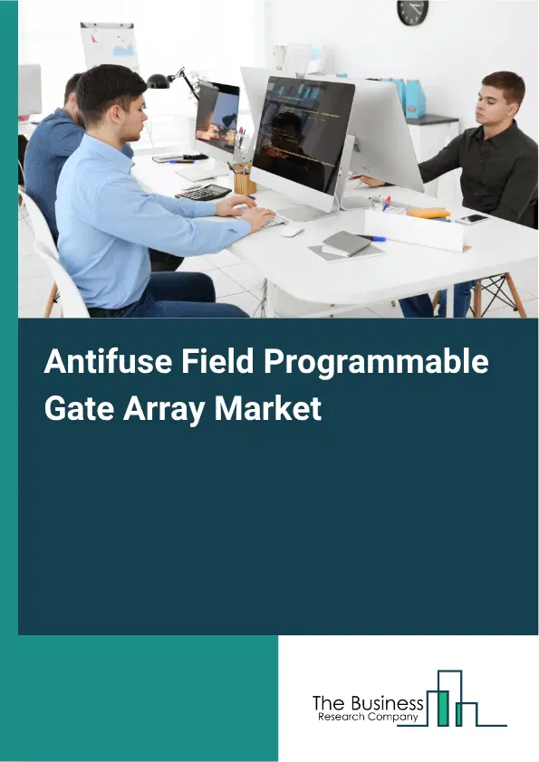 Antifuse Field Programmable Gate Array Market Report 2026 Antifuse Field Programmable Gate Array Market Report 2026