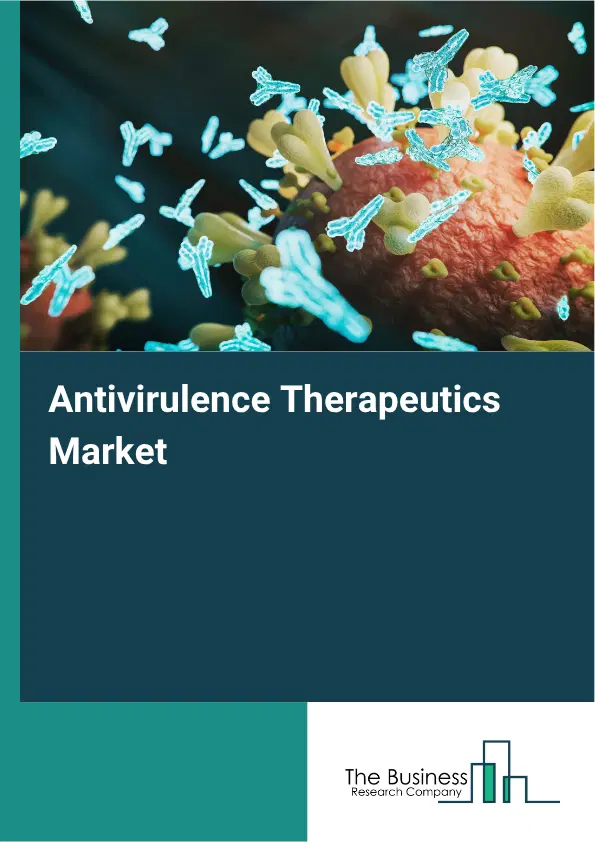 Antivirulence Therapeutics Market Report 2026 Antivirulence Therapeutics Market Report 2026