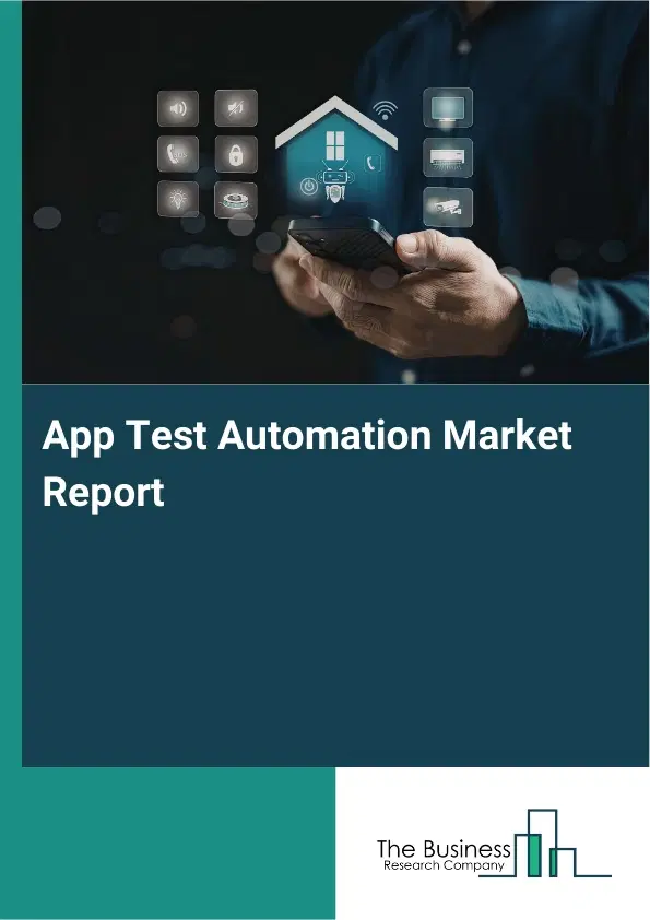 Global App Test Automation Market Report 2026 Global App Test Automation Market Report 2026