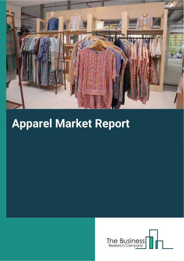 Global Apparel Market Report 2026 Global Apparel Market Report 2026