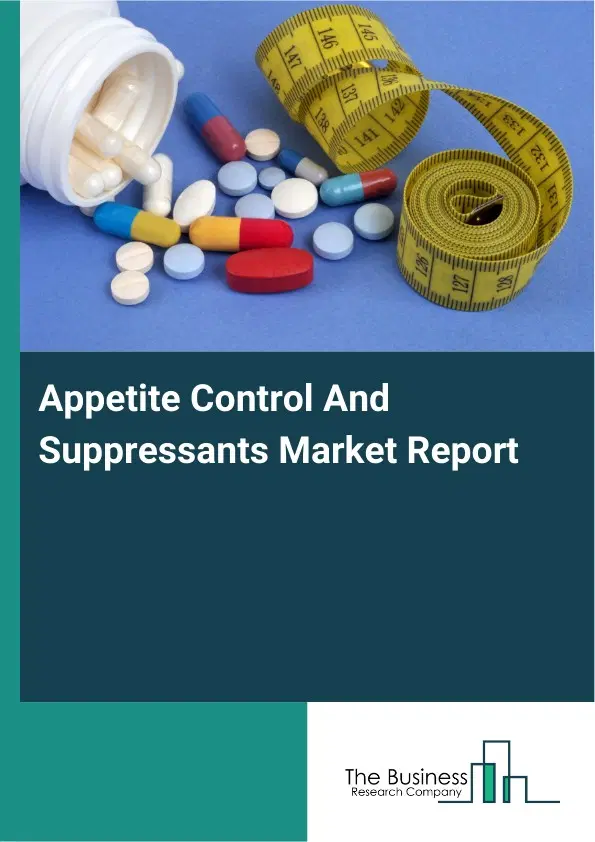 Global Appetite Control And Suppressants Market Report 2026 Global Appetite Control And Suppressants Market Report 2026