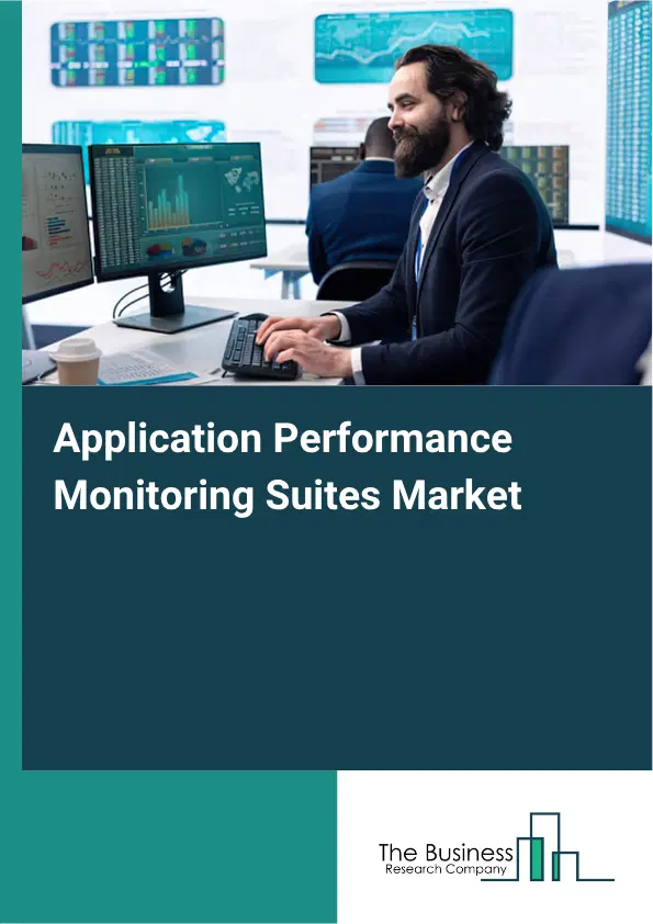 Application Performance Monitoring Suites Market Report 2026 Application Performance Monitoring Suites Market Report 2026