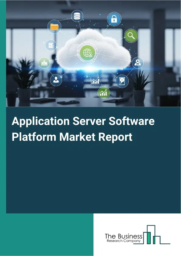 Global Application Server Software Platform Market Report 2026 Global Application Server Software Platform Market Report 2026