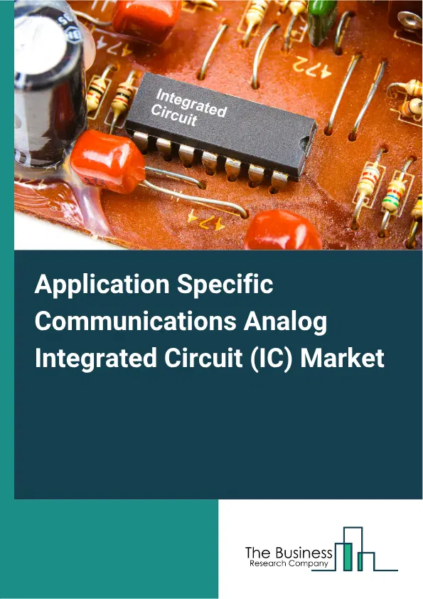 Application Specific Communications Analog Integrated Circuit (IC) Market Report 2026 Application Specific Communications Analog Integrated Circuit (IC) Market Report 2026