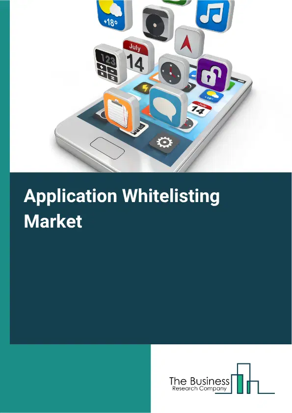 Application Whitelisting Market Report 2026 Application Whitelisting Market Report 2026