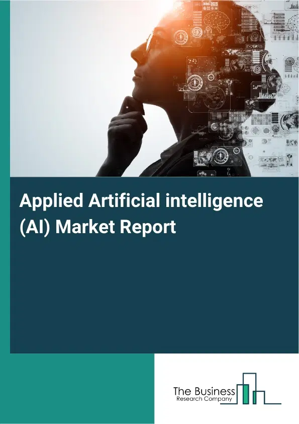 Global Applied Artificial intelligence (AI) Market Report 2026 Global Applied Artificial intelligence (AI) Market Report 2026
