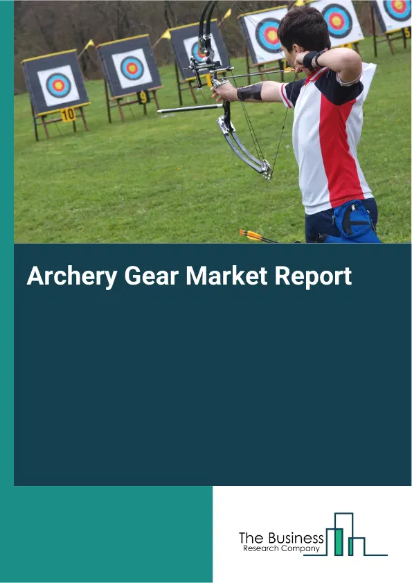 Global Archery Gear Market Report 2026 Global Archery Gear Market Report 2026