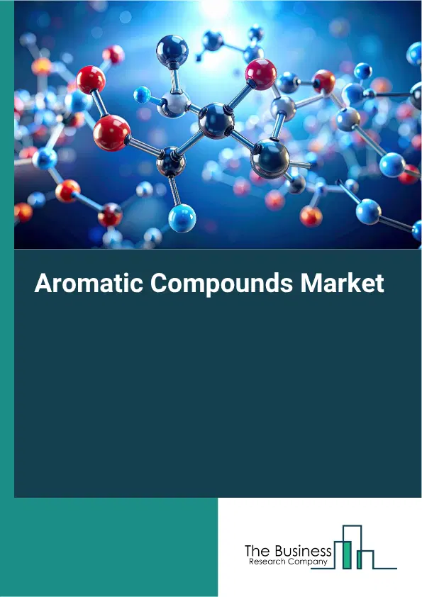 Aromatic Compounds Market Report 2026 Aromatic Compounds Market Report 2026