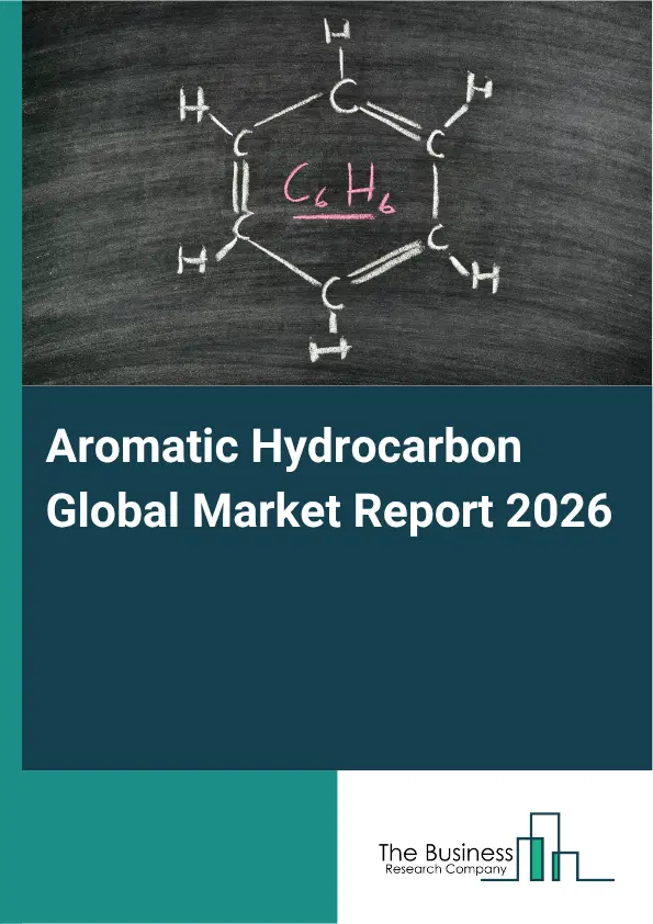 Aromatic Hydrocarbon Market Report 2026 Aromatic Hydrocarbon Market Report 2026