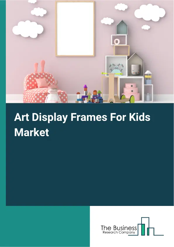 Art Display Frames For Kids Market Report 2026 Art Display Frames For Kids Market Report 2026