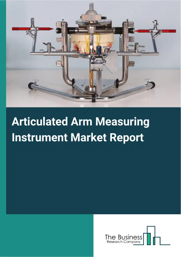 Global Articulated Arm Measuring Instrument Market Report 2026 Global Articulated Arm Measuring Instrument Market Report 2026