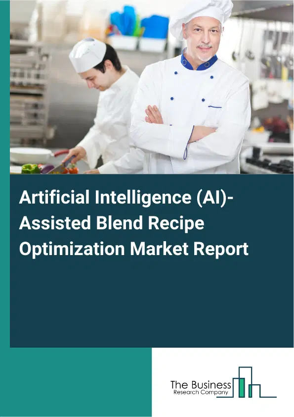Artificial Intelligence (AI)-Assisted Blend Recipe Optimization Market Report 2026 Artificial Intelligence (AI)-Assisted Blend Recipe Optimization Market Report 2026