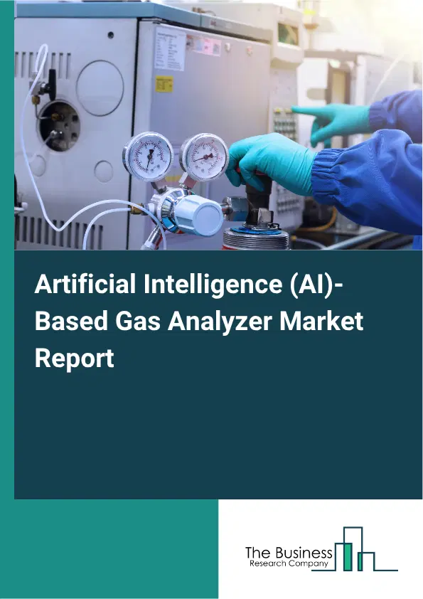 Artificial Intelligence (AI)-Based Gas Analyzer Market Report 2026 Artificial Intelligence (AI)-Based Gas Analyzer Market Report 2026