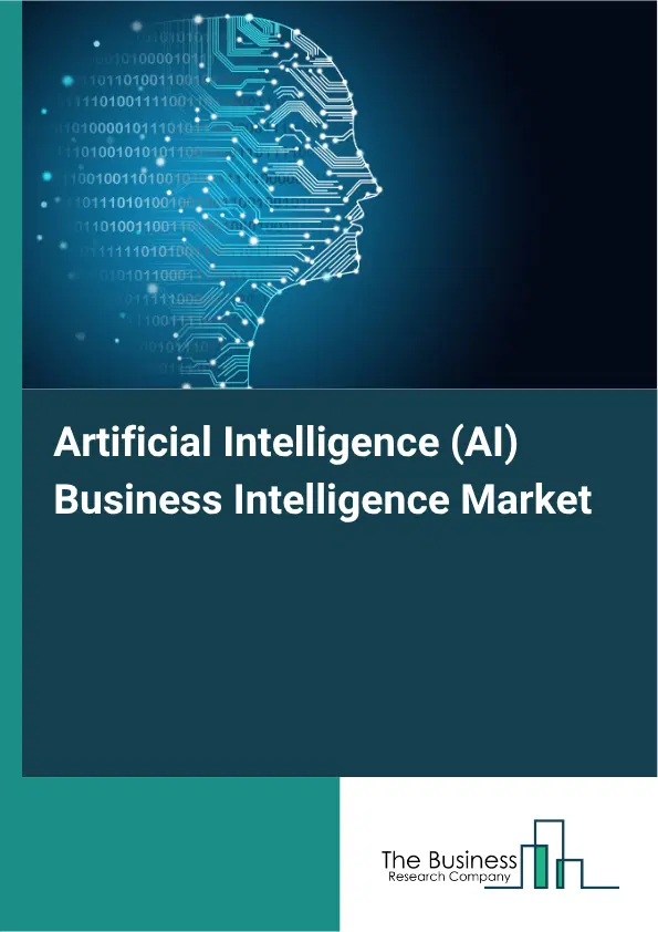 Artificial Intelligence (AI) Business Intelligence Market Report 2026 Artificial Intelligence (AI) Business Intelligence Market Report 2026