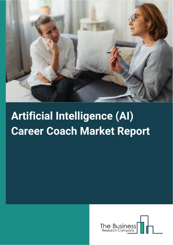 Global Artificial Intelligence (AI) Career Coach Market Report 2026 Global Artificial Intelligence (AI) Career Coach Market Report 2026