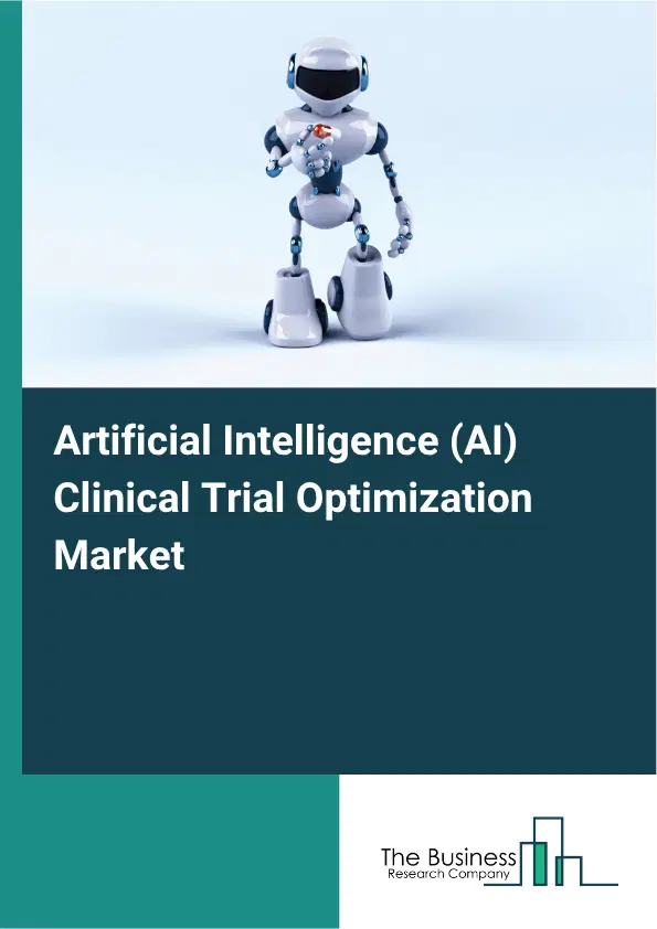 Artificial Intelligence (AI) Clinical Trial Optimization Market Report 2026 Artificial Intelligence (AI) Clinical Trial Optimization Market Report 2026