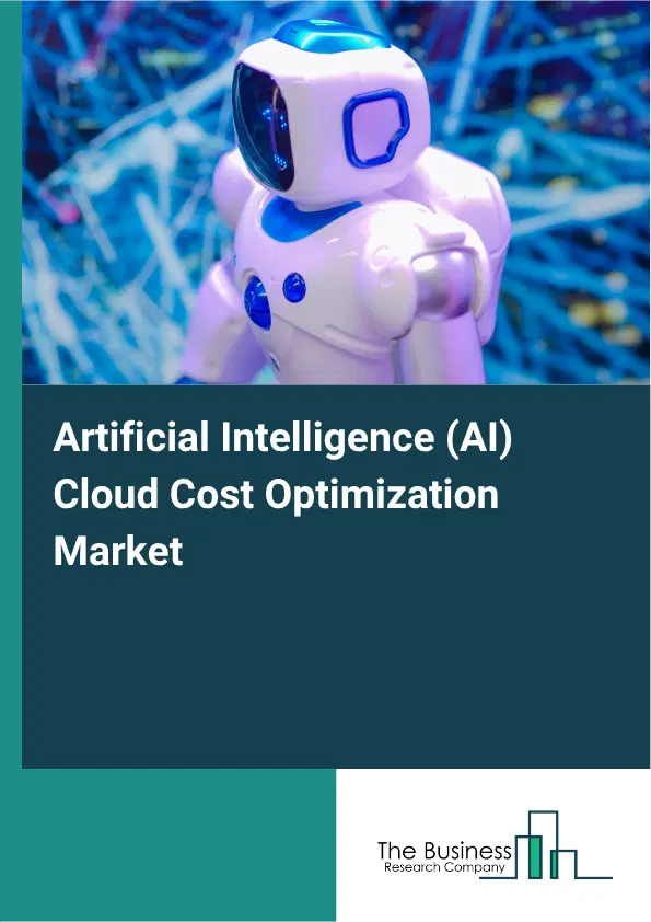 Artificial Intelligence (AI) Cloud Cost Optimization Market Report 2026 Artificial Intelligence (AI) Cloud Cost Optimization Market Report 2026