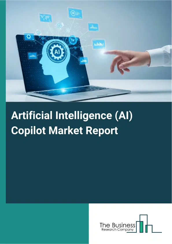 Global Artificial Intelligence (AI) Copilot Market Report 2026 Global Artificial Intelligence (AI) Copilot Market Report 2026