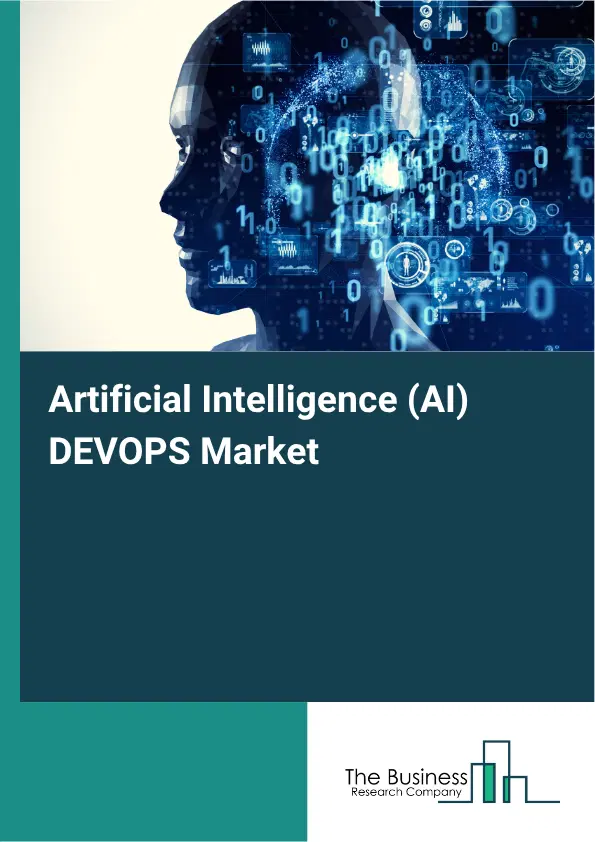 Artificial Intelligence (AI) DEVOPS Market Report 2026 Artificial Intelligence (AI) DEVOPS Market Report 2026