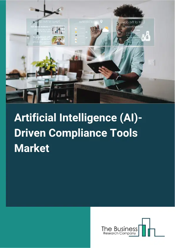 Artificial Intelligence (AI)-Driven Compliance Tools Market Report 2026 Artificial Intelligence (AI)-Driven Compliance Tools Market Report 2026