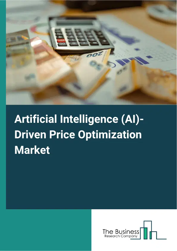 Artificial Intelligence (AI)-Driven Price Optimization Market Report 2026 Artificial Intelligence (AI)-Driven Price Optimization Market Report 2026