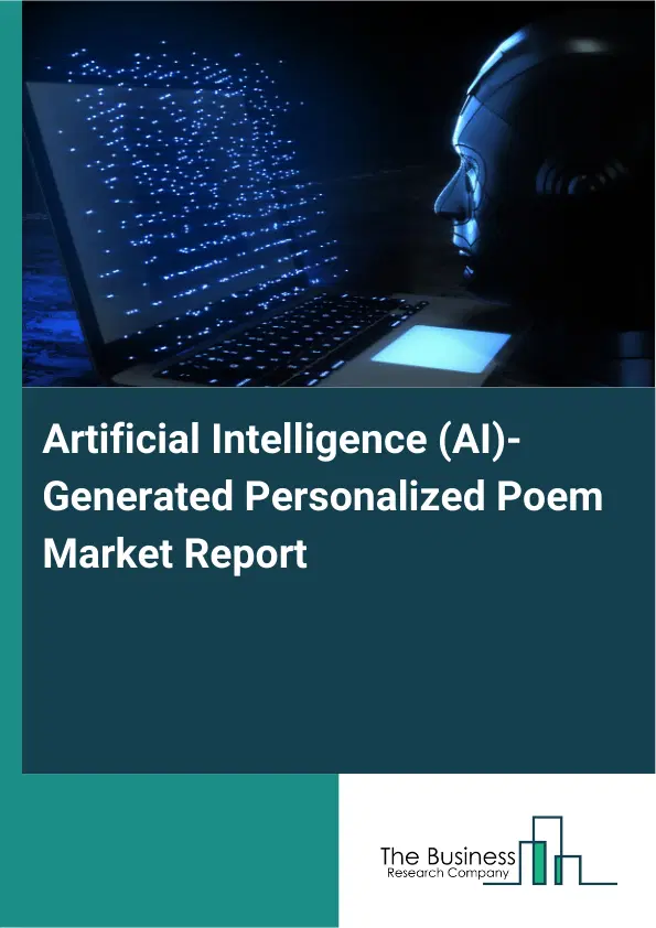 Artificial Intelligence (AI)-Generated Personalized Poem Market Report 2026 Artificial Intelligence (AI)-Generated Personalized Poem Market Report 2026