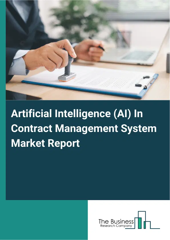 Global Artificial Intelligence (AI) In Contract Management System Market Report 2026 Global Artificial Intelligence (AI) In Contract Management System Market Report 2026