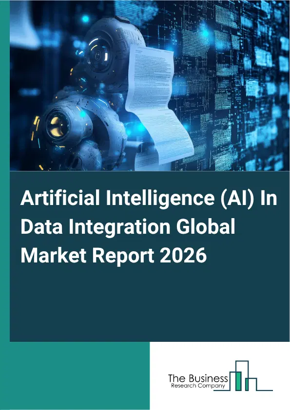 Artificial Intelligence (AI) In Data Integration Market Report 2026 Artificial Intelligence (AI) In Data Integration Market Report 2026