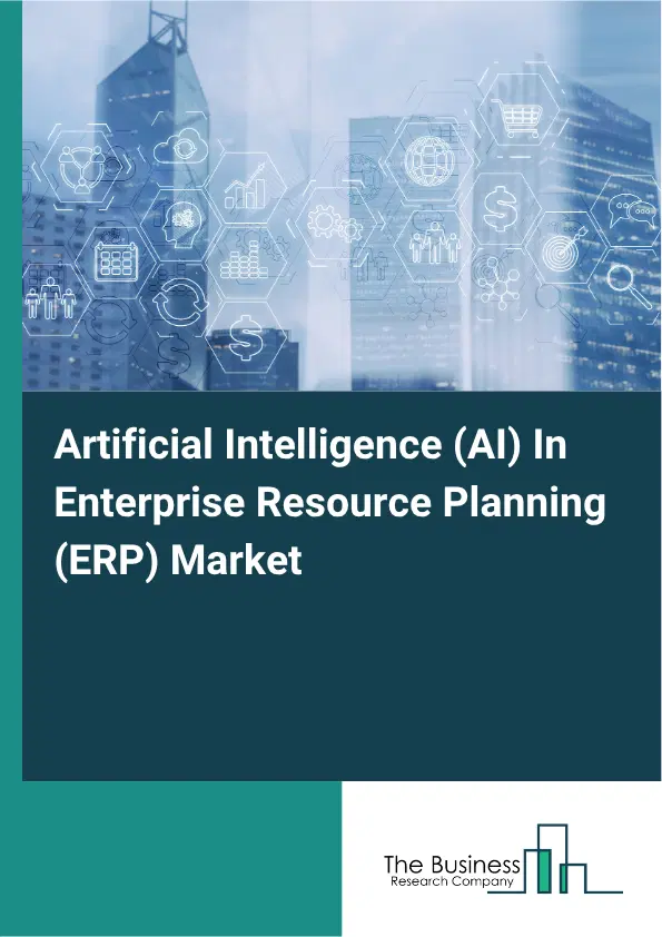 Artificial Intelligence (AI) In Enterprise Resource Planning (ERP) Market Report 2026 Artificial Intelligence (AI) In Enterprise Resource Planning (ERP) Market Report 2026