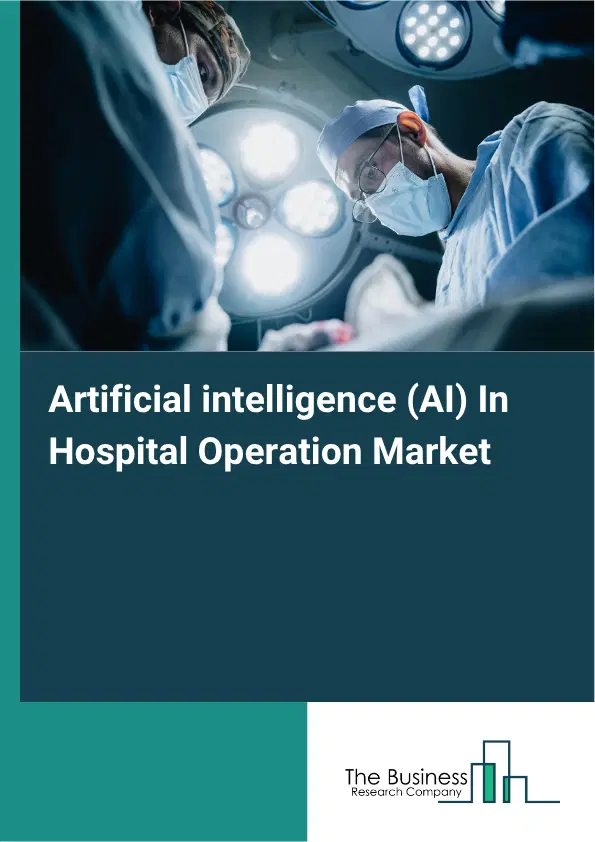 Artificial intelligence (AI) In Hospital Operation Market Report 2026 Artificial intelligence (AI) In Hospital Operation Market Report 2026