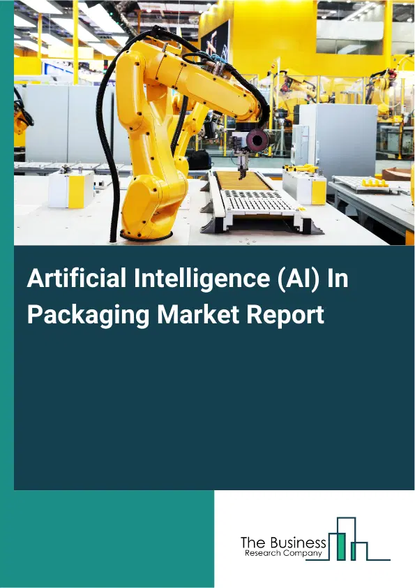 Global Artificial Intelligence (AI) In Packaging Market Report 2026 Global Artificial Intelligence (AI) In Packaging Market Report 2026