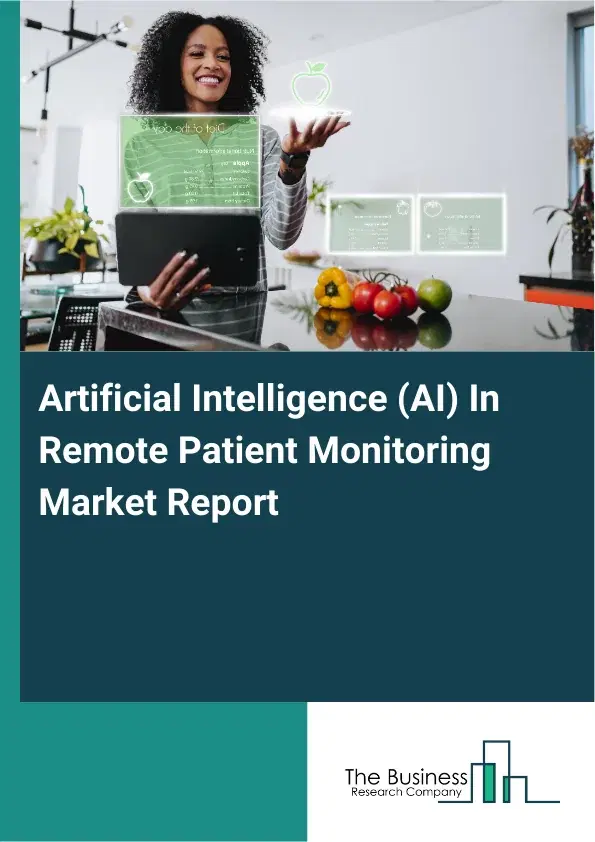 Global Artificial Intelligence (AI) In Remote Patient Monitoring Market Report 2026 Global Artificial Intelligence (AI) In Remote Patient Monitoring Market Report 2026