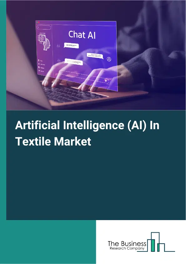 Artificial Intelligence (AI) In Textile Market Report 2026 Artificial Intelligence (AI) In Textile Market Report 2026