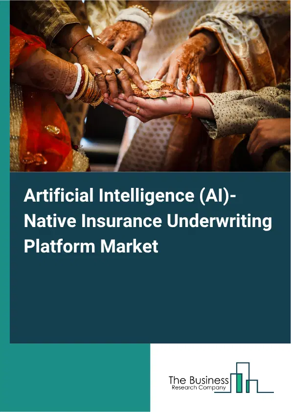 Artificial Intelligence (AI)-Native Insurance Underwriting Platform Market Report 2026 Artificial Intelligence (AI)-Native Insurance Underwriting Platform Market Report 2026