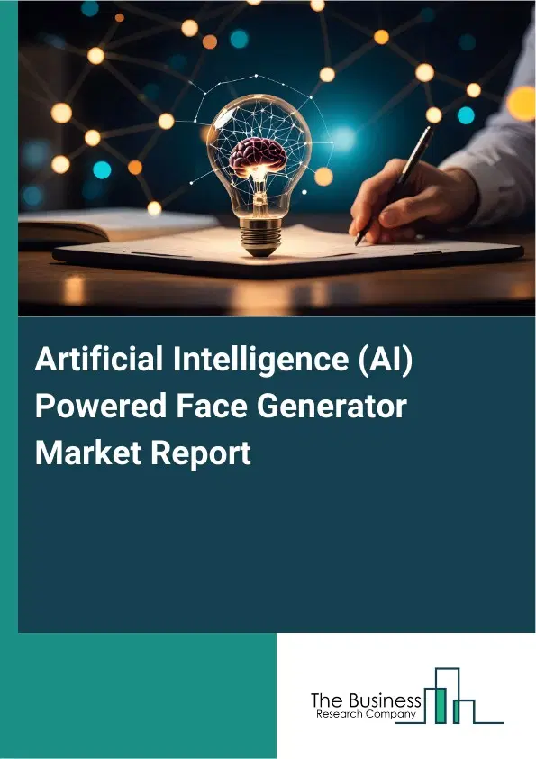 Global Artificial Intelligence (AI) Powered Face Generator Market Report 2026 Global Artificial Intelligence (AI) Powered Face Generator Market Report 2026