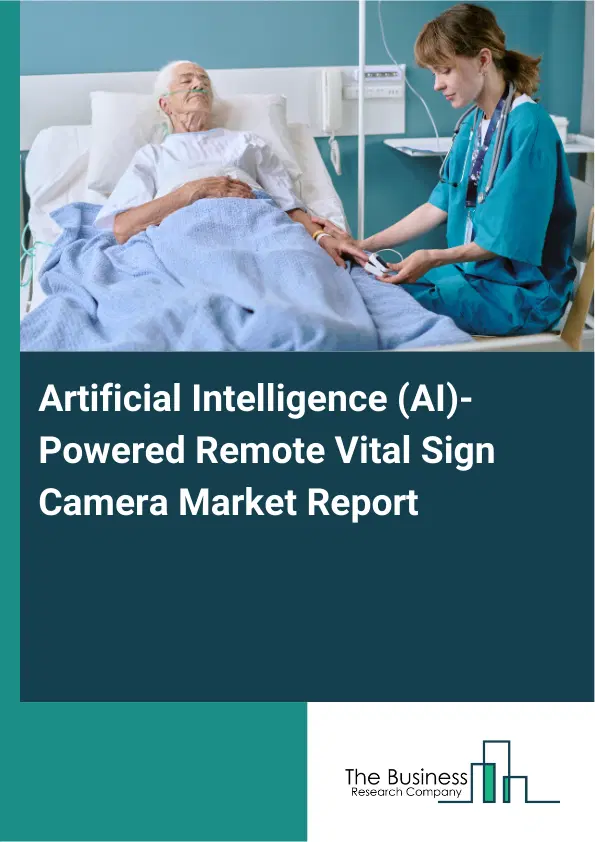 Global Artificial Intelligence (AI)-Powered Remote Vital Sign Camera Market Report 2026 Global Artificial Intelligence (AI)-Powered Remote Vital Sign Camera Market Report 2026