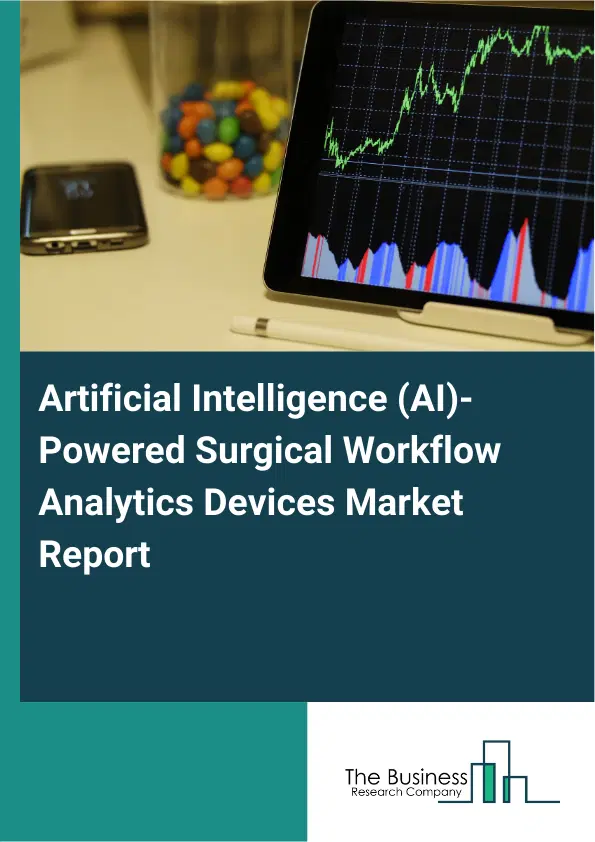 Global Artificial Intelligence (AI)-Powered Surgical Workflow Analytics Devices Market Report 2026 Global Artificial Intelligence (AI)-Powered Surgical Workflow Analytics Devices Market Report 2026