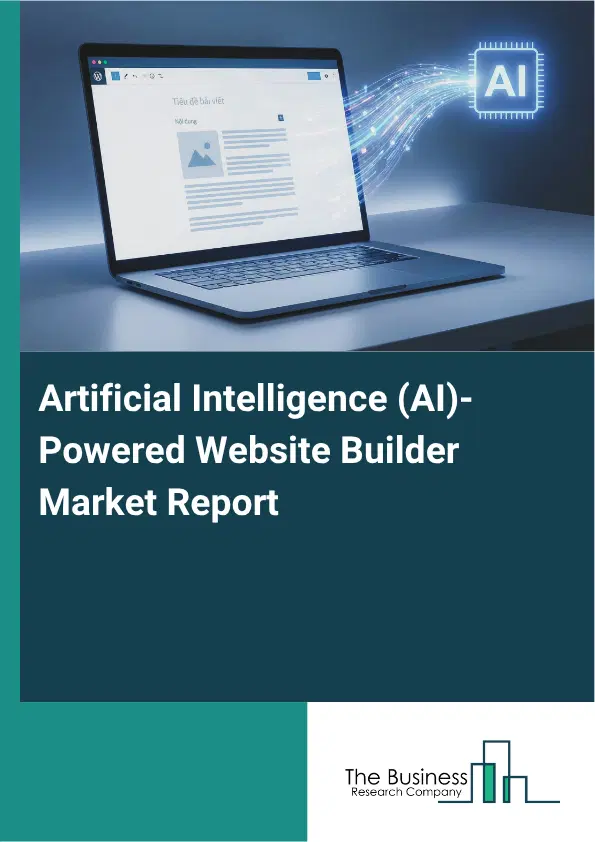 Artificial Intelligence (AI)-Powered Website Builder Market Report 2026 Artificial Intelligence (AI)-Powered Website Builder Market Report 2026