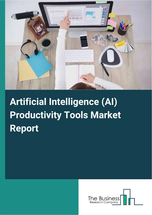 Global Artificial Intelligence (AI) Productivity Tools Market Report 2026 Global Artificial Intelligence (AI) Productivity Tools Market Report 2026