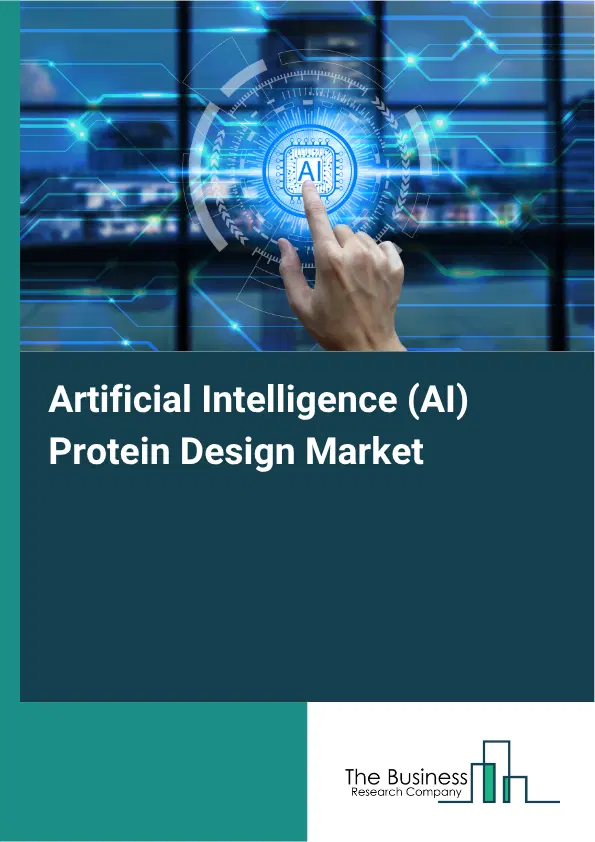 Artificial Intelligence (AI) Protein Design Market Report 2026 Artificial Intelligence (AI) Protein Design Market Report 2026