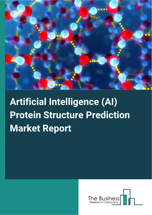 Artificial Intelligence (AI) Protein Structure Prediction Market Report 2026 Artificial Intelligence (AI) Protein Structure Prediction Market Report 2026