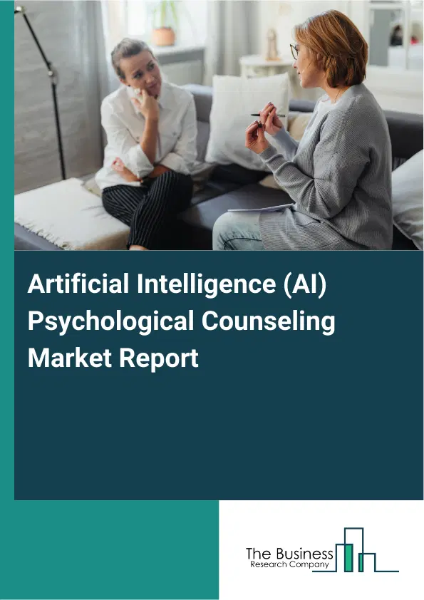 Global Artificial Intelligence (AI) Psychological Counseling Market Report 2026 Global Artificial Intelligence (AI) Psychological Counseling Market Report 2026