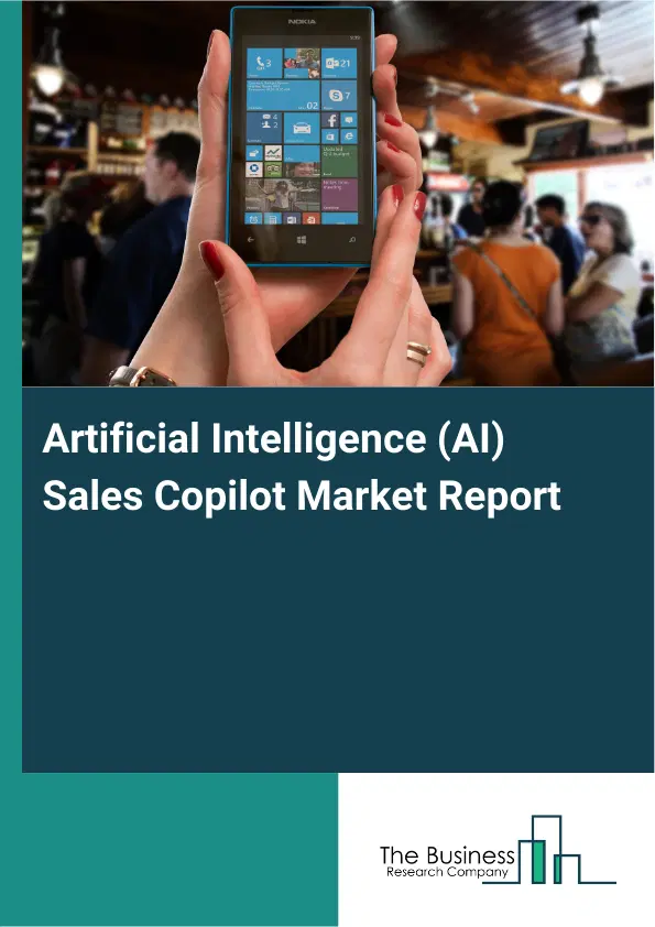 Artificial Intelligence (AI) Sales Copilot Market Report 2026 Artificial Intelligence (AI) Sales Copilot Market Report 2026