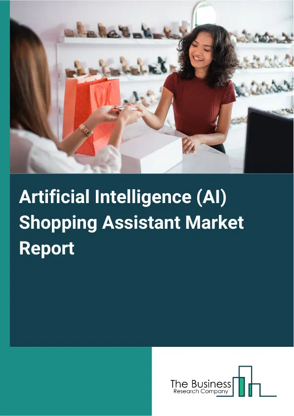 Global Artificial Intelligence (AI) Shopping Assistant Market Report 2026 Global Artificial Intelligence (AI) Shopping Assistant Market Report 2026