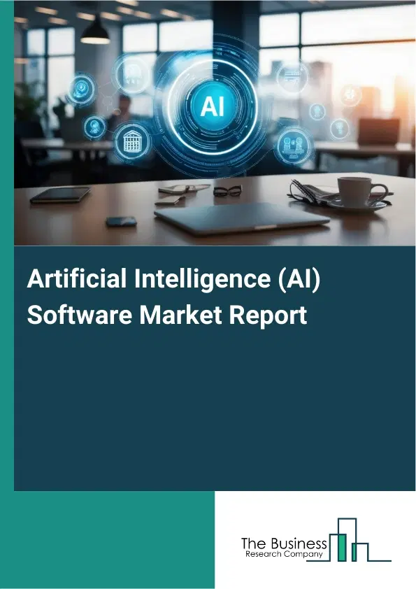 Global Artificial Intelligence (AI) Software Market Report 2026 Global Artificial Intelligence (AI) Software Market Report 2026